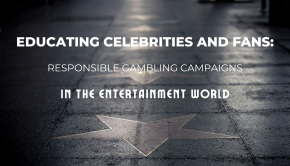 Educating Celebrities and Fans - Responsible Gambling Campaigns in the Entertainment World